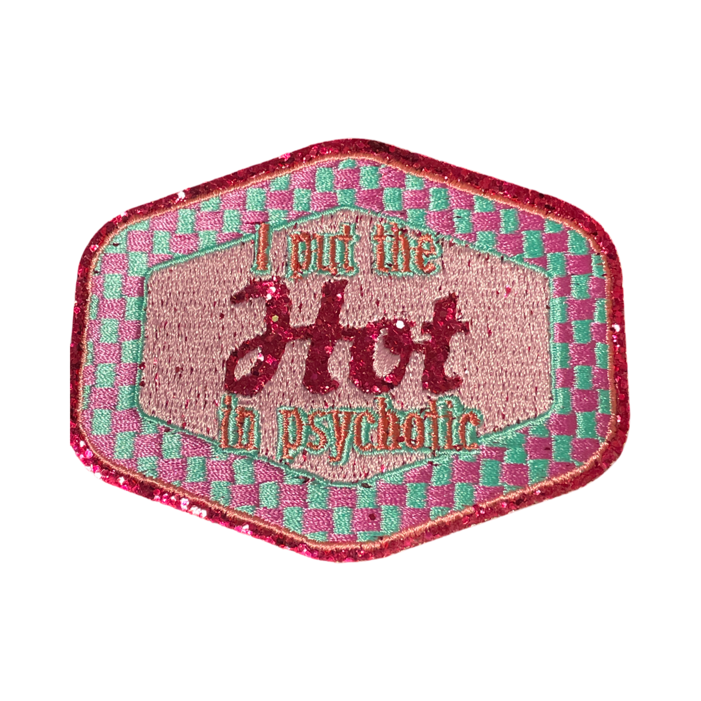 I put the Hot in Psychotic, Trucker Hat Patch, Pink Patch, Trendy Patch, Glitter Patch, Embroidered Patch, Girly Patch, Preppy Patch, Funny Patch, Iron On Patch, DIY
